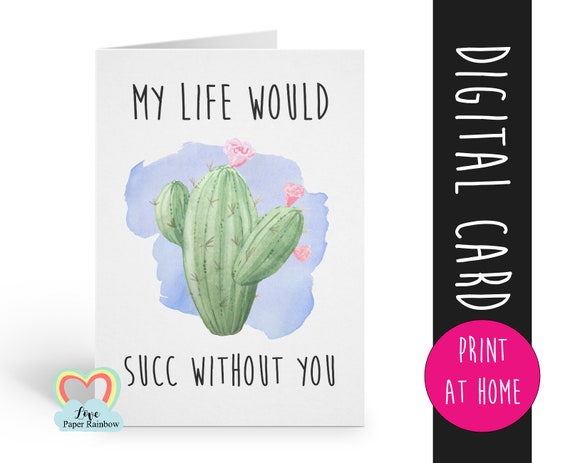 my life would succ without you | friendship card printable | love card instant download | succulent card printable | boyfriend | girlfriend