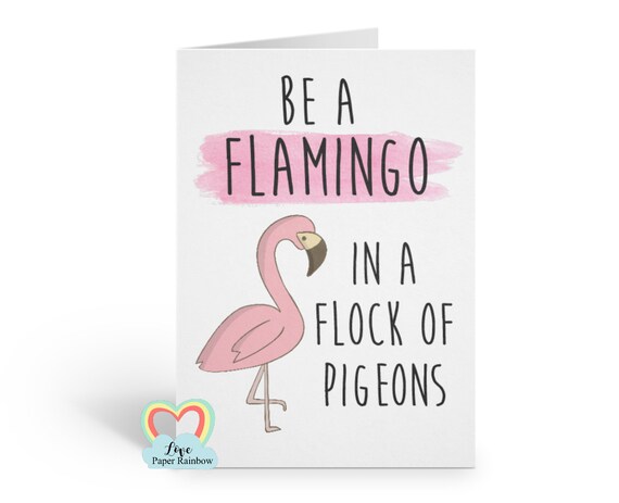 be a flamingo, quote card, encouragement card, graduation card, good luck, flamingo card, love paper rainbow, motivational card