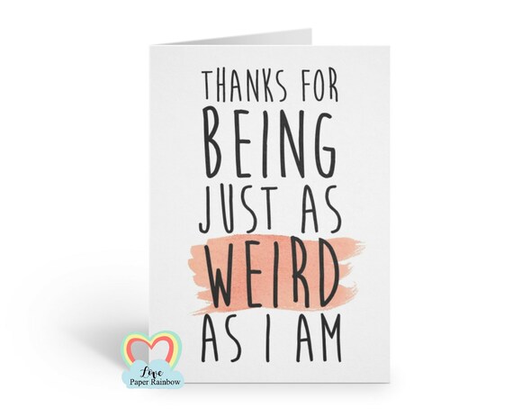 funny anniversary card, thanks for being just as weird as I am, weird greeting card, friendship, valentine's day, love card