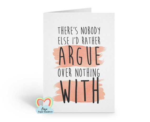funny anniversary card, funny birthday card, boyfriend birthday card, girlfriend birthday card, funny valentines card, argue over nothing