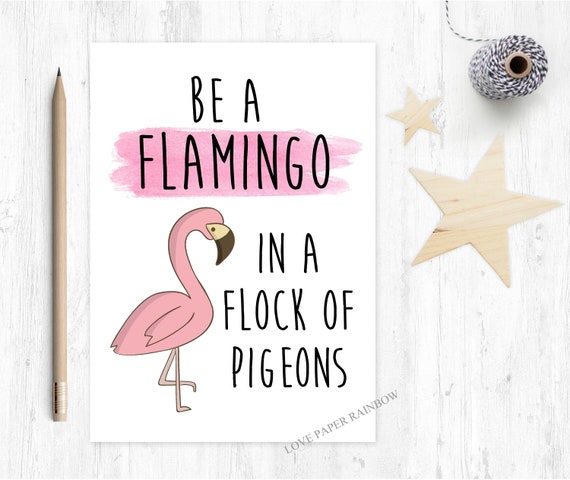 be a flamingo card quote card encouragement card motivational card graduation card good luck card be a flamingo in a flock of pigeons