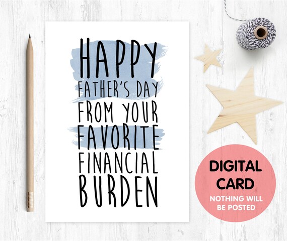 printable funny father's day card printable father's day card financial burden father's day card, happy father's day