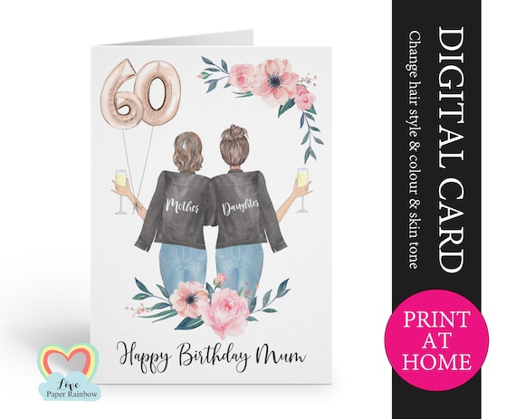 mum 60th birthday card diy mum and daughter birthday card printable mom floral birthday card digital pdf print at home birthday card