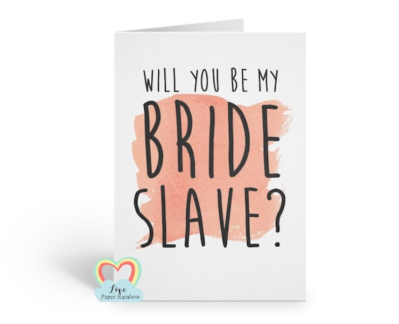 funny maid of honour card will you be my maid of honour funny card maid of honour proposal slave of honour card
