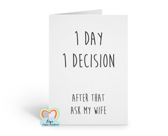 be my groomsman card funny card 1 day 1 decision after that ask my wife bridal party card groomsman proposal funny best man wedding cards