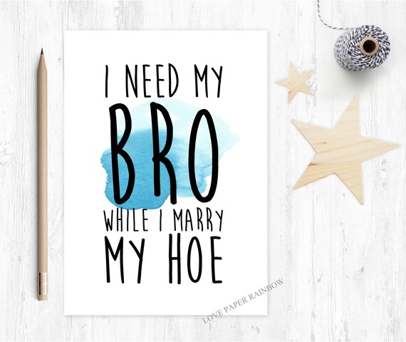 funny best man card, will you be my best man, will you be my groomsman, I need my bro while I marry my hoe, will you be my usher, rude