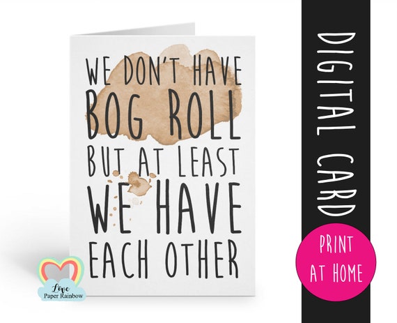 quarantine card, social distance, social distancing, toilet roll, loo roll, at least we have each other, funny love card, printable card