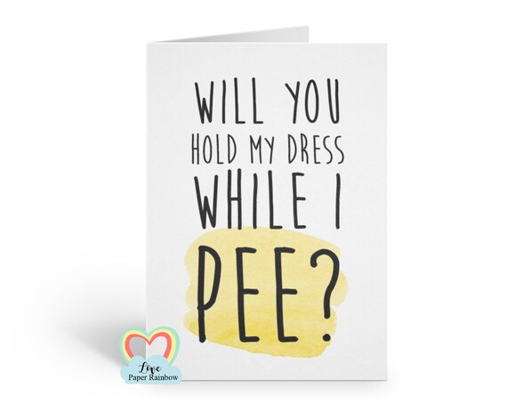 funny bridesmaid card will you be my maid of honour will you hold my dress up while i pee bridesmaid proposal love paper rainbow