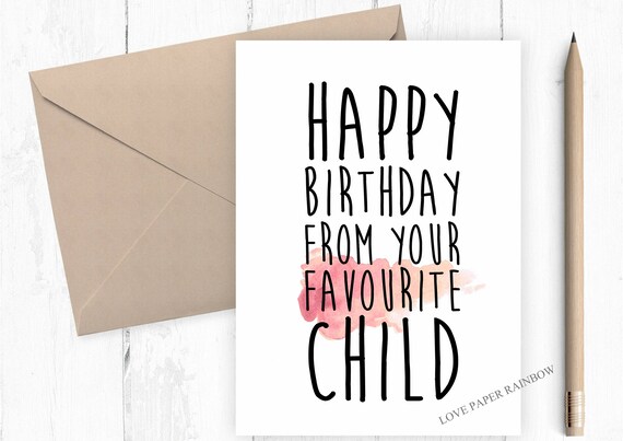funny mum birthday card, funny dad birthday card, favourite child birthday card, happy birthday from your favourite child