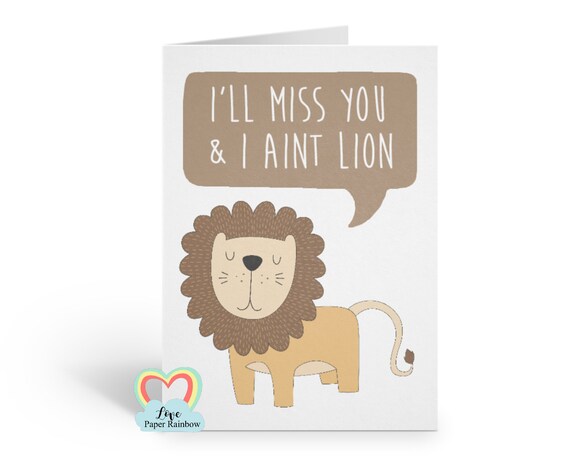 farewell card, I'll miss you card, sorry you're leaving card, emigrating card, moving house card, funny pun card, lion card, retirement card