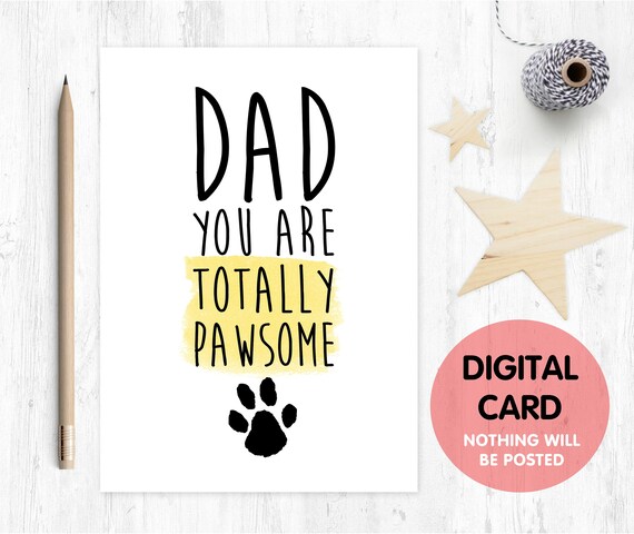 father's day card printable dog dad father's day card digital download dad you are totally pawsome to dad from the dog birthday card