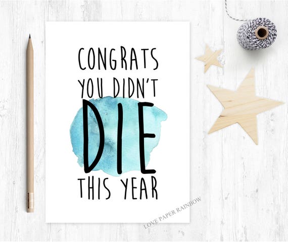 funny birthday card, friend birthday card, sarcastic birthday card, best friend birthday card inappropriate birthday card, you didn't die