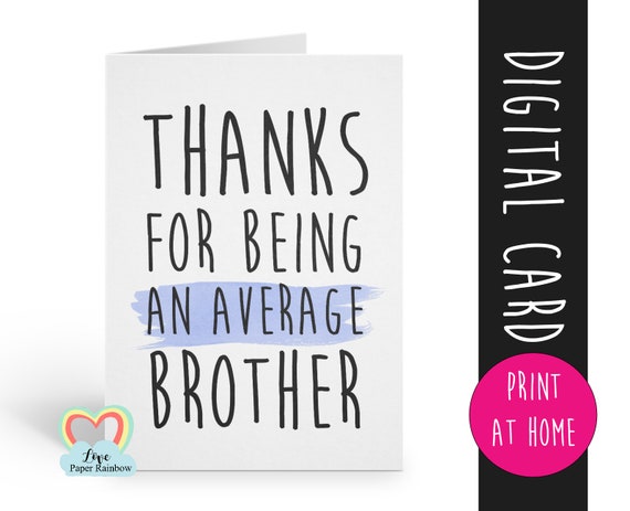 thanks for being an average brother - brother card - printable - instant download - print at home - brother birthday card - offensive - rude