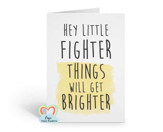 child cancer card, leukemia card, chemo card, chemotherapy card, hey little fighter things will get brighter, operation card, motivational