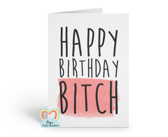 bitch birthday card happy birthday bitch funny birthday card best friend birthday card rude birthday card inappropriate birthday card