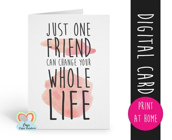 friendship card printable | friendship quote | instant download | just one friend can change your whole life | thank you | card for friend
