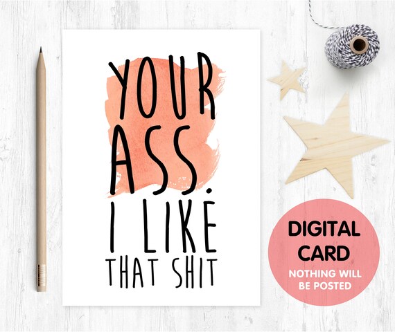 PRINTABLE anniversary card funny love card digital download your ass I like that shit rude card printable valentines card girlfriend card