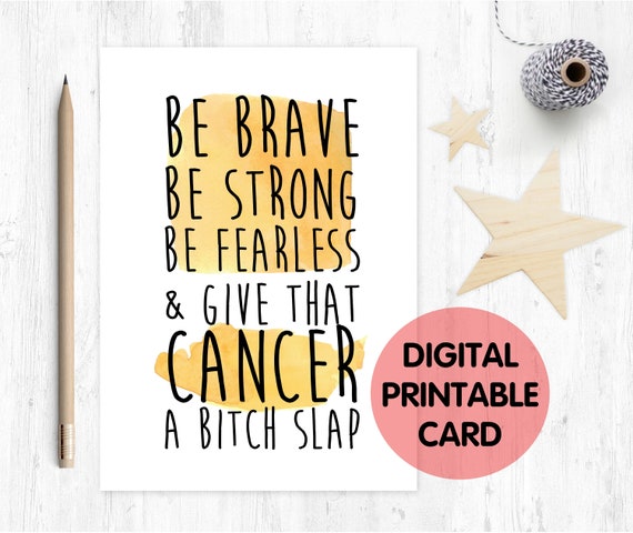 be brave be strong be fearless, cancer support, cancer card, chemotherapy card, funny cancer card, give cancer a bitch slap, motivational