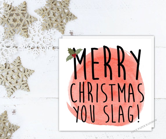 funny christmas card, merry christmas you slag, rude christmas card for her, rude girlfriend christmas card, rude friend christmas card