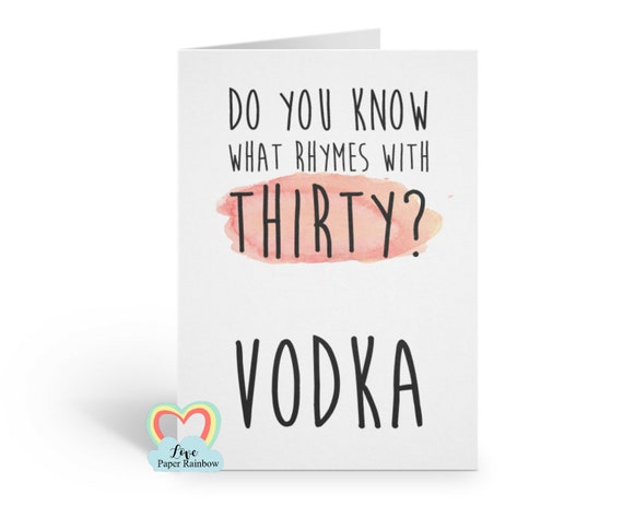 funny 30th birthday card, 30th birthday card vodka, friend 30th birthday card, 30th alcohol birthday card, do you know what rhymes with 30