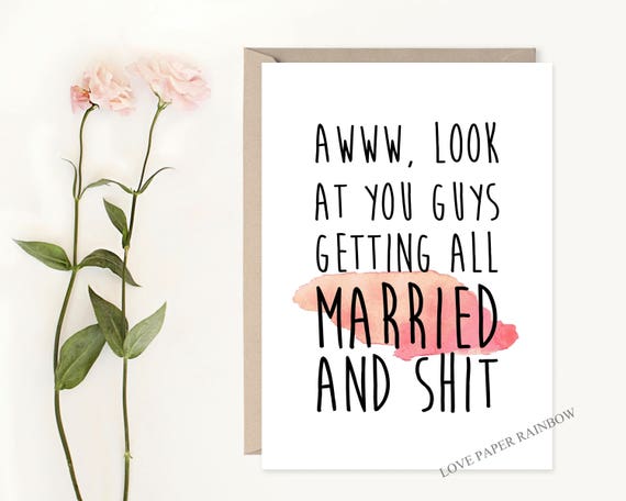 funny engagement card, funny wedding card, inappropriate wedding card, getting married and shit, rude engagement card