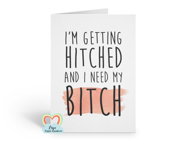 funny bridesmaid card, funny maid of honour card, will you be my bridesmaid, will you be my maid of honour, I'm getting hitched, bitch