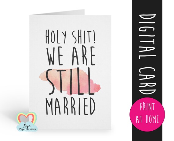 funny anniversary card instant download anniversary card printable holy shit we are still married digital card