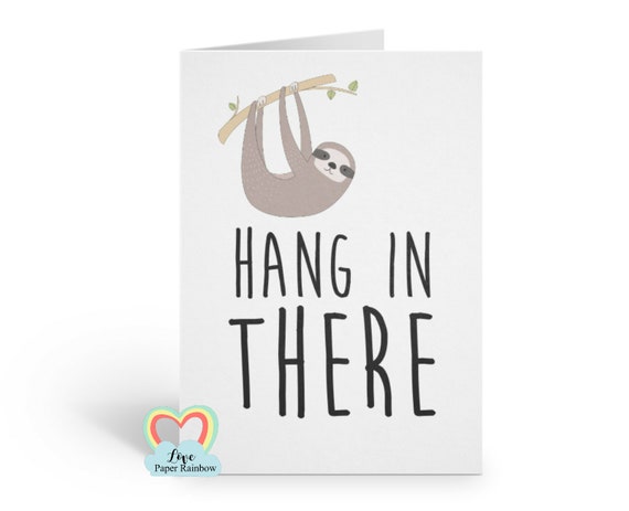 hang in there, encouragement card, chemotherapy card, get well soon, tough times, rough time, motivational card, sloth card, hospital card