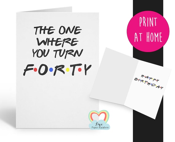 friends 40th birthday card printable friends tv show 40th birthday card diy funny 40 birthday card instant download digital 40th birthday