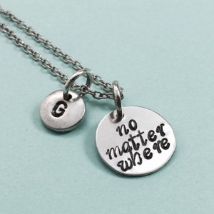 No matter where, quote charm necklace, friend necklace, sister, mother daughter necklace, bridesmaid, couples necklace, personalized,initial