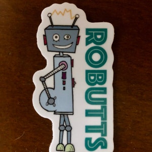 Robot sticker, butt Sticker, Vinyl Sticker, Funny Sticker, Helmet Sticker, Skateboard sticker, hydroflask sticker