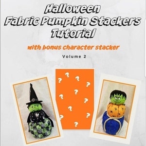 Pode incluir: Capa de um tutorial para Halloween Fabric Pumpkin Stackers, Volume 2. A capa apresenta três exemplos de empilhadores de abóboras de tecido: uma bruxa, um design misterioso e um empilhador com tema Frankenstein. O tutorial é de Beverly Filer.