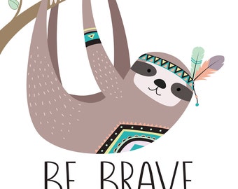 Be Brave Little One - Sloth Print - Sloth Nursery Decor - Tribal Sloth Print - Sloth Nursery Decor