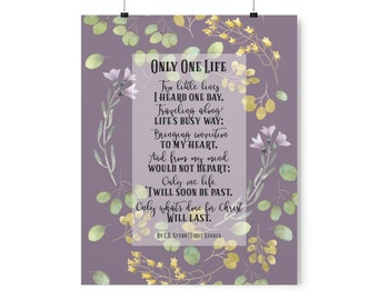 PRINTED 16x20 Poster | Only one life, Twill soon be past, Only what's done for Christ will last | Watercolor Petals, Christian Gift, Script