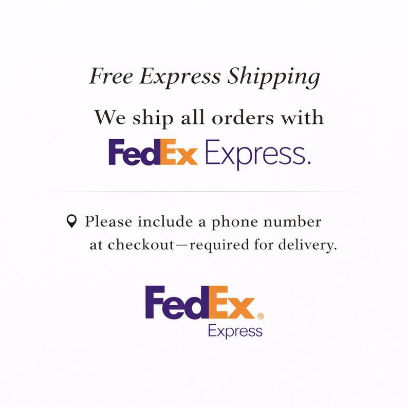May include: White background with text: "Free Express Shipping" and "We ship all orders with FedEx Express." Also includes the text: "Please include a phone number at checkout&mdash;required for delivery." The FedEx logo is displayed.