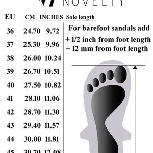 May include: A chart showing shoe sizes in European (EU), centimeters (CM), and inches (INCHES). The chart also includes a diagram of a foot with a measurement line showing the sole length. The text reads "For barefoot sandals add + 1/2 inch from foot length + 12 mm from foot length".