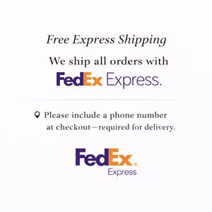 May include: White background with text: "Free Express Shipping" and "We ship all orders with FedEx Express." Also includes the text: "Please include a phone number at checkout&mdash;required for delivery." The FedEx logo is displayed.