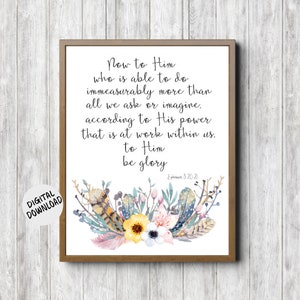 Ephesians 3 20 - 21 Scripture Printable Wall Art - Watercolor Flower /Feathers /Twigs - Floral Bouquet Bible Verse Nursery Wall Decor