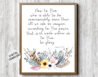 Ephesians 3 20 - 21 Scripture Printable Wall Art - Watercolor Flower /Feathers /Twigs - Floral Bouquet Bible Verse Nursery Wall Decor