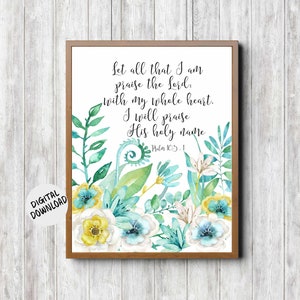 Psalm 103 : 1 Scripture Printable - Watercolor Flowers Wall Art - Bible Verse Poster - I Will Praise His Holy Name - Christian Art - Digital