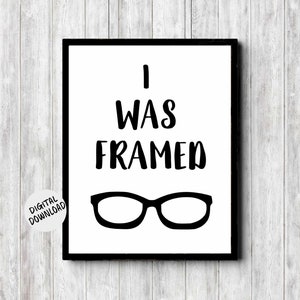 Eyeglass Funny /Pun Quote Printable Wall Art - Gift For Optometrist / Optician - I Was Framed