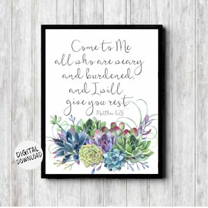 Matthew 11 : 28 Succulent Scripture Wall Art - Printable Christian Art Gift - Come To Me / I Will Give You Rest Bible Verse Poster