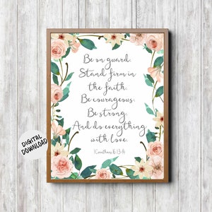1 Corinthians 16 :13 -14 Scripture Printable Wall Art - Gift For Her /Girl /Girlfriend -Watercolor Flowers Bible Verse Be On Guard Christian