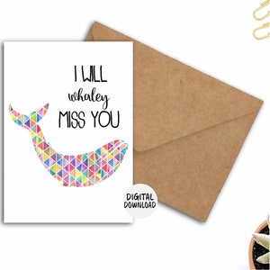 I Will Whaley Miss You Druckbare Karte für Lehrer/Kollege/Freund, die wegziehen - Print At Home 5 x 7 Karte