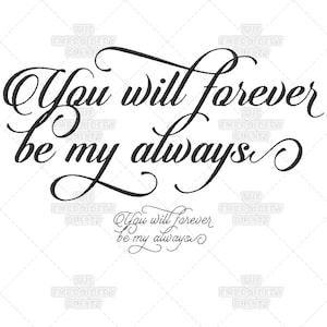 You Will Forever, Be My Always, Calligraphy, Wedding Script, Couple, Quote, Marriage, Saying, Machine Embroidery, Pattern, Design