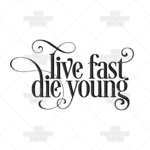 Live Fast, Die Young Calligraphy Punk Music Script Quote Saying James Dean Machine Embroidery Pattern Design