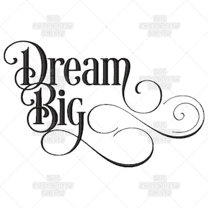 May include: Black and white cursive text that reads "Dream Big" with decorative swirls.