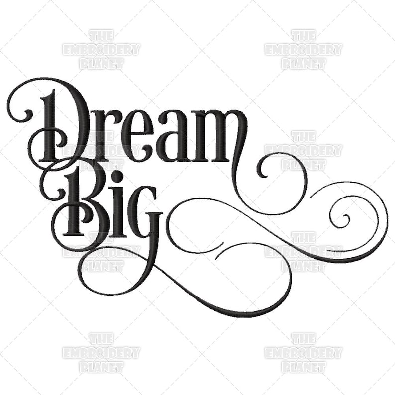 May include: Black and white cursive text that reads "Dream Big" with decorative swirls.