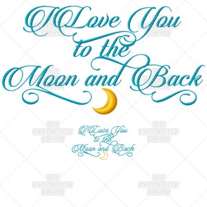 May include: Blue cursive text reads "I Love You to the Moon and Back" with a yellow crescent moon graphic.