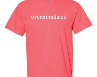 Comfort Colors Overstimulated Tee, Sarcastic Mom Life Shirt